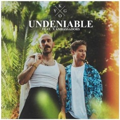 Kygo - Undeniable feat. X Ambassadors