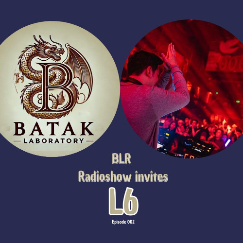BLR Radioshow invites : L6 / Episode 002