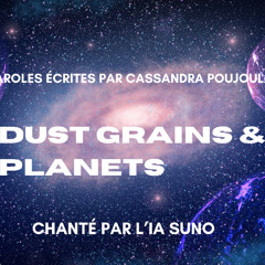 Cassandra Poujoulat | Dust Grains & Planets (Chant et instru par l'IA Suno)
