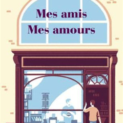 free EPUB 💌 Mes amis Mes amours (French Edition) by  Marc Levy EBOOK EPUB KINDLE PDF