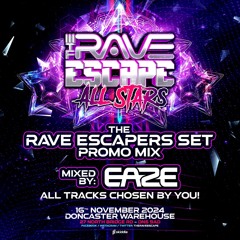 THE RAVE ESCAPERS SET PROMO MIX - ALL TRACKS CHOSEN BY YOU!!!