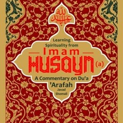 Get PDF Learning Spirituality from Imam Husayn (a): A Commentary on Du‘a ‘Arafah by  Javad Shoma