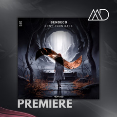 PREMIERE: Bendeco - Don't Turn Back [Iono Black]