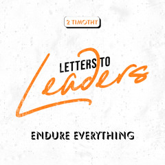 Letters To Leaders || Endure Everything || Pastor David