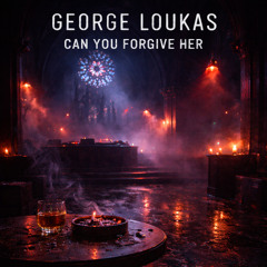 George Loukas - Can You Forgive Her (Original Mix)