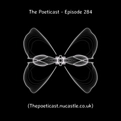The Poeticast - Episode 284 (Thepoeticast.nucastle.co.uk)
