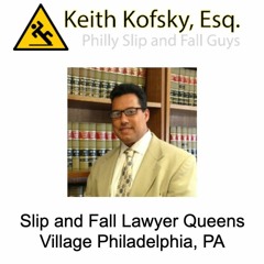Stream episode Slip And Fall Lawyer Queens Village Philadelphia, PA by  Keith Kofsky podcast | Listen online for free on SoundCloud