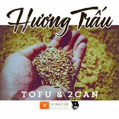Hương Trấu - Tofu & 2Can
