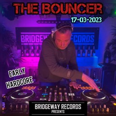 Bridgeway Records Presents 'The Bouncer' 17-03-2023 || EARLYHARDCORE || EARLYTECHNO || LIVESET ||