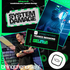 System Damage : Bringthenoise// Trance Sessions With Andy Willis & Special Guest Ginger Fury