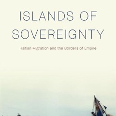 PDF✔read❤online Islands of Sovereignty: Haitian Migration and the Borders of Empire (Chicago