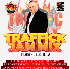TRAFFIC JAM MIX DJ ALBERTO 103.5 HD2 LA POWER FM