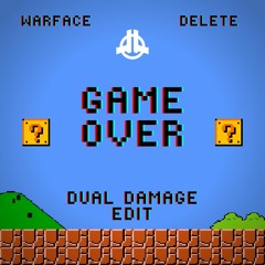 Warface & Delete - Game Over (Dual Damage Edit) FREE DOWNLOAD
