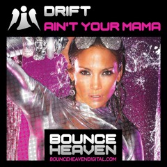 DRIFT - AINT YOUR MAMA (OUT NOW)