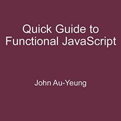 ( L24 ) Quick Guide to Functional JavaScript by  John Au-Yeung ( ixRV )