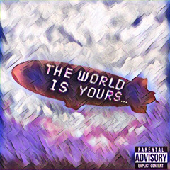 THE WORLD IZ YOURZ