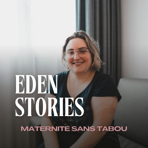 MATERNITÉ SANS FILTRE - Eden Stories