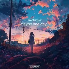 NXCTURNIA - maybe one day.. [Outertone Release]