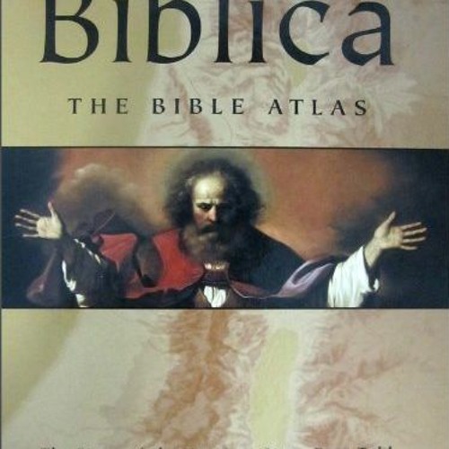 [Free] EBOOK 📕 Biblica: The Bible Atlas: The Story of the Greatest Story Ever Told (