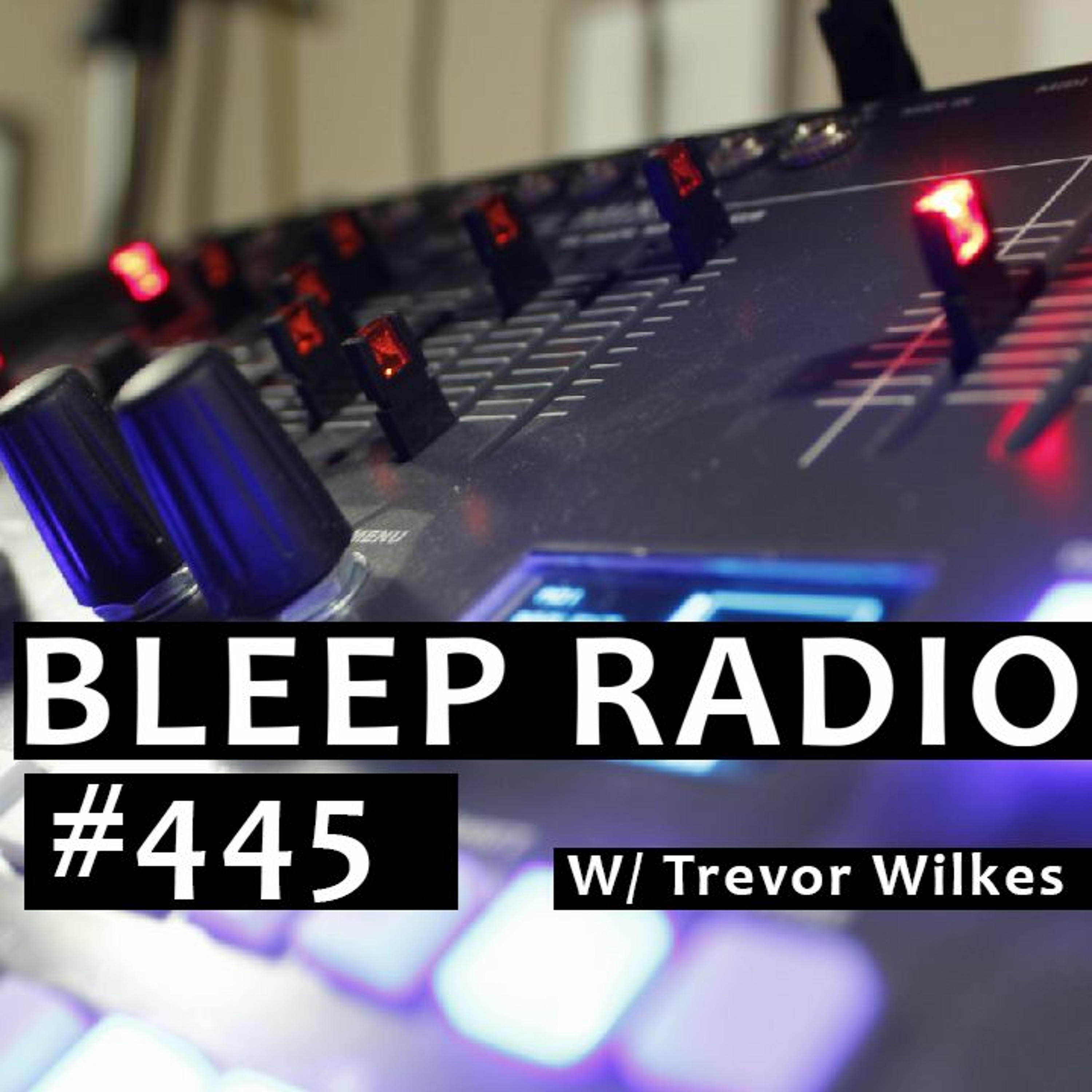 Bleep Radio w/ Trevor Wilkes