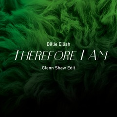 FREEDL: Billie Eilish - Therefore I Am (Glenn Shaw Edit)