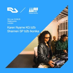 RA Live - Karen Nyame b2b Shannen SP b2b Ikonika - Waterworks 2025
