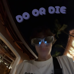 do or die (p. dragosmarcus)