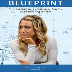 Read EBOOK 🗃️ Blueprint: An Olympian's Story of Striving, Adapting, and Embracing th