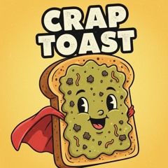 CRAP TOAST
