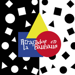 Bauhaus: Atrapados en la Bauhaus