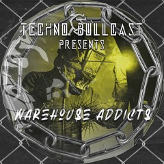 🅢❸ Techno Bullcast #30 - Warehouse Addicts
