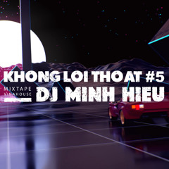MIXTAPE | VINA HOUSE - KHÔNG LỐI THOÁT #5 - MINH HIẾU MIX