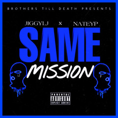 “Same Mission” JiggyLJ x NateyP