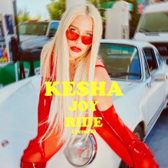 Kesha - JOYRIDE (techno-ish remix) (demo)