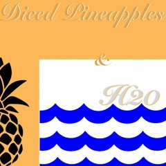 Diced Pineapples & H20(PROD. Eem Triplin)