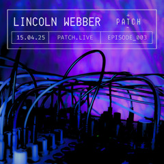 Episode 003 | Lincoln Webber (Live)
