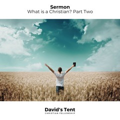 What is a Christian? Part Two