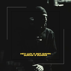 Hey Luv x Got Damn | Sukha x Gunna (Remix)