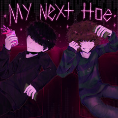 MY NEXT HOE +kets4eki (wasty)