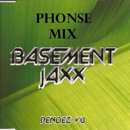 Basement Jaxx Rendez-Vu (DJ Phonse Mix)