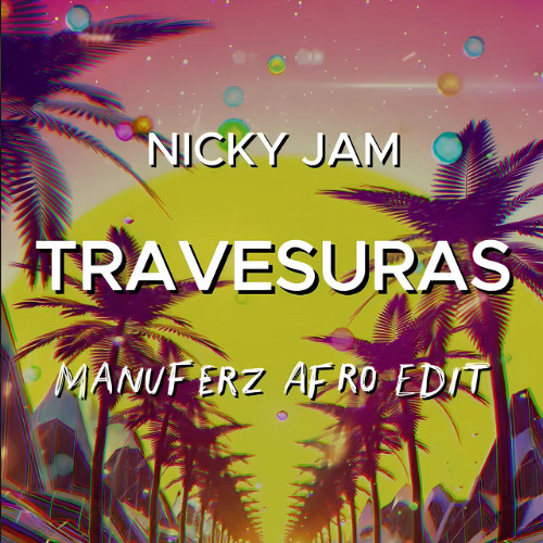 Nicky Jam - Travesuras (Manuferz Afro Edit) (Filtered for copyright)