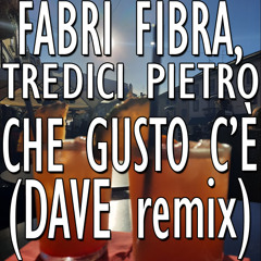 Fabri Fibra, Tredici Pietro - Che Gusto C'è (DAVE remix)