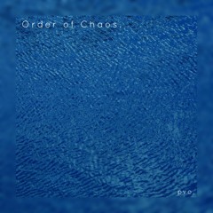"Order Of Chaos." -Pvo