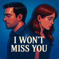 I Won't Miss You
