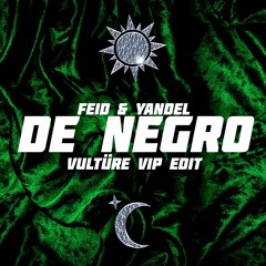 Feid & Yandel - DE NEGRO [VULTÜRE VIP Edit] [Free Download On My Instagram]