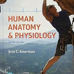 ✔️ Read Human Anatomy & Physiology (Masteringa&p) BY Erin Amerman (Author) (Book!