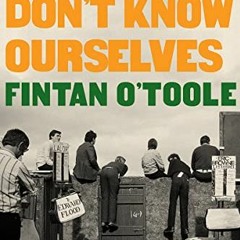 [Get] [EPUB KINDLE PDF EBOOK] We Don't Know Ourselves: A Personal History of Modern I