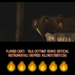 Playboi Carti - Talk (ICYTWAT Remix) (OFFICIAL INSTRUMENTAL) (Reprod:killmeflYb0Y/23A)