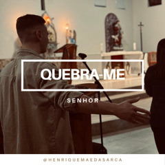 QUEBRA - ME SENHOR