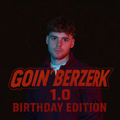 Berzerker - Goin' Berzerk 1.0 Birthday Edition